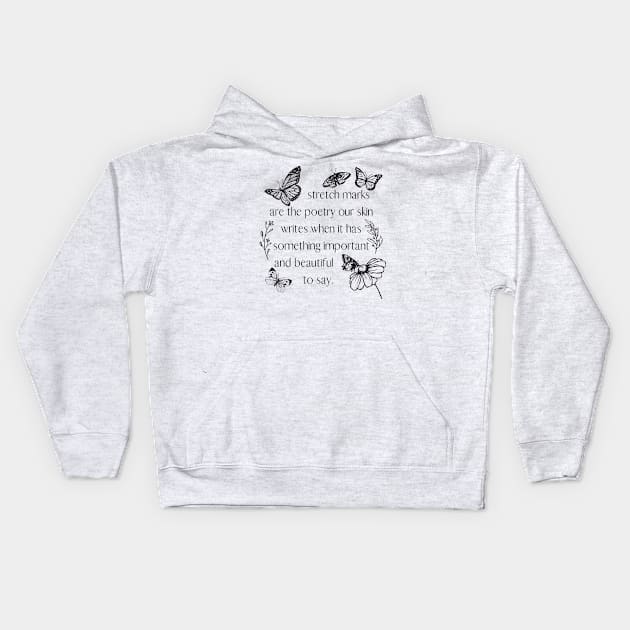 Stretch Marks are Poetry (Butterflies) Kids Hoodie by The Shape of a Mother